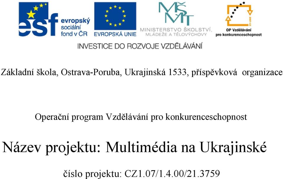 pro konkurenceschopnost Název projektu: Multimédia