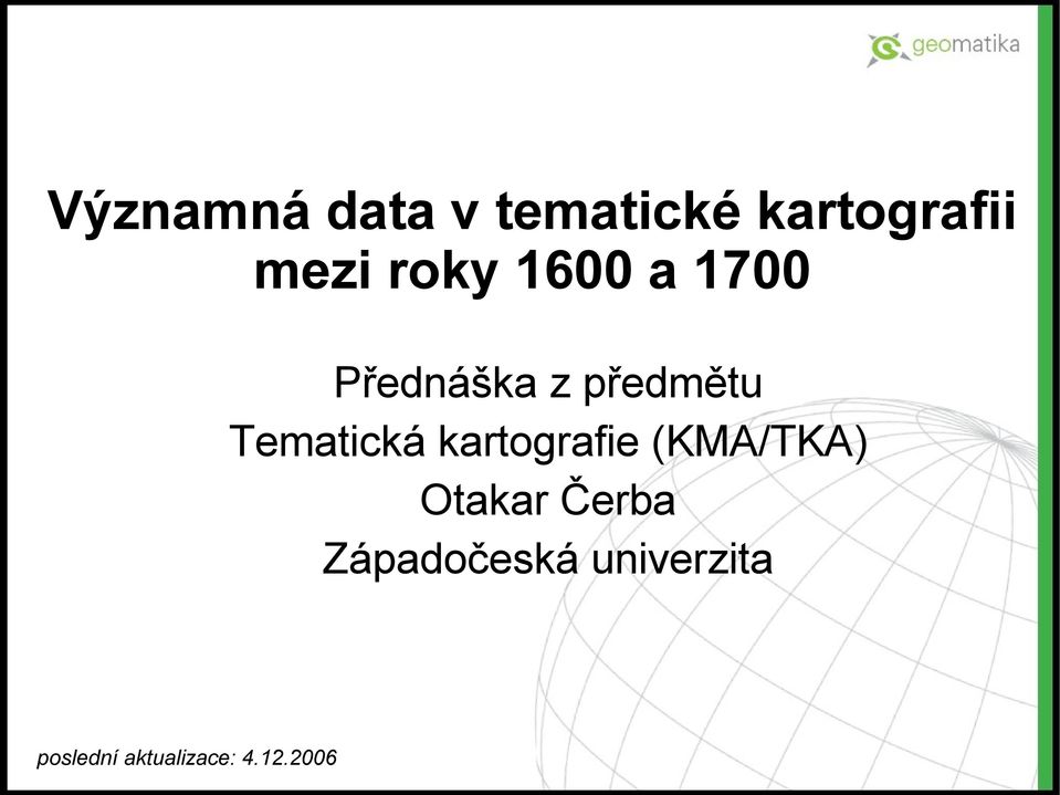Tematická kartografie (KMA/TKA) Otakar Čerba
