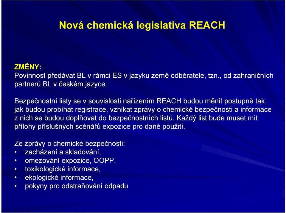 bezpečnosti a informace z nich se budou doplňovat do bezpečnostních listů.