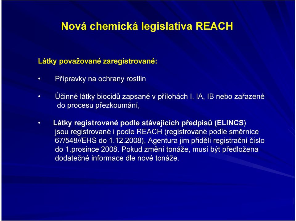 registrované i podle REACH (registrované podle směrnice 67/548//EHS do 1.12.