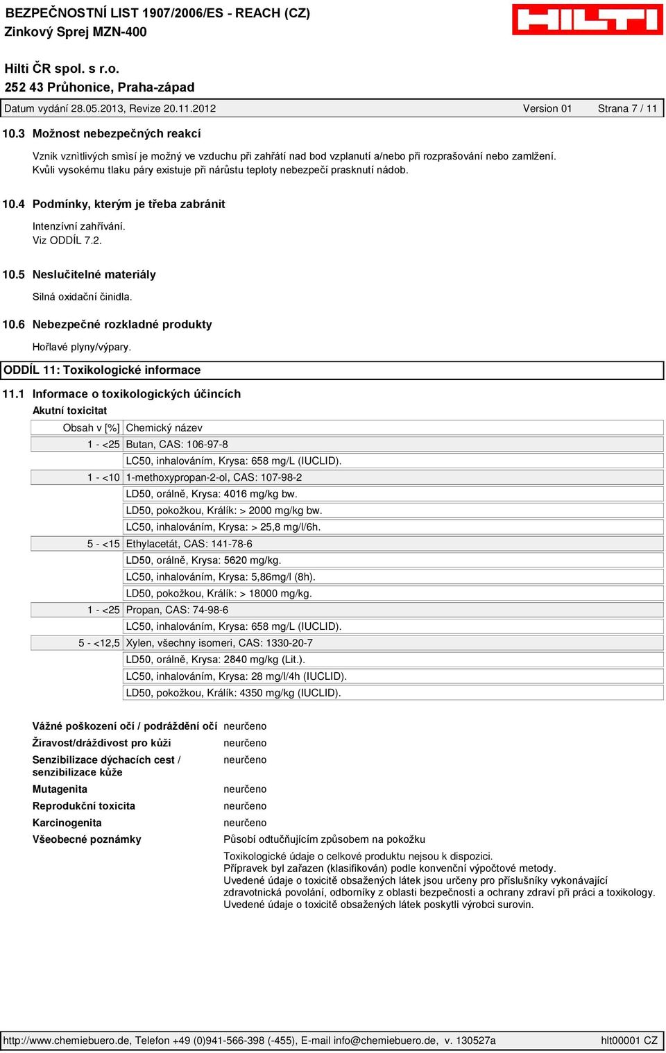 LC50, inhalováním, Krysa: > 25,8 mg/l/6h. 5 - <15 Ethylacetát, CAS: 141-78-6 LC50, inhalováním, Krysa: 5,86mg/l (8h). LD50, pokožkou, Králík: > 18000 mg/kg.