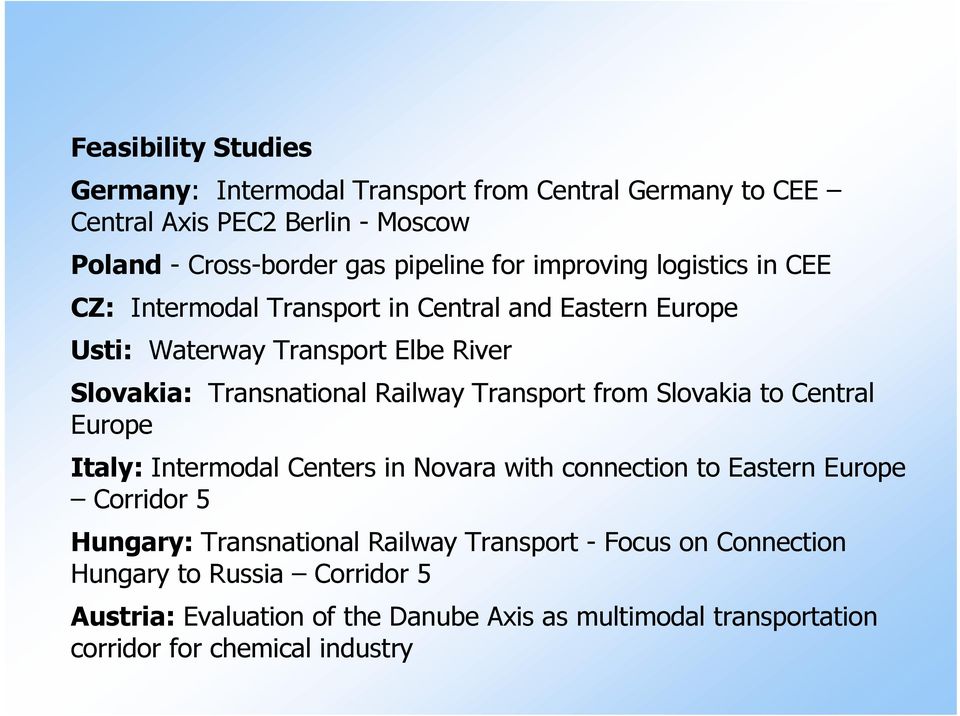 Transport from Slovakia to Central Europe Italy: Intermodal Centers in Novara with connection to Eastern Europe Corridor 5 Hungary: Transnational Railway