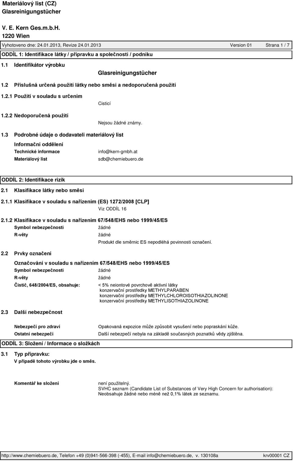 at sdb@chemiebuero.de ODDÍL 2: Identifikace rizik 2.1 2.1.1 Viz ODDÍL 16 2.1.2 2.