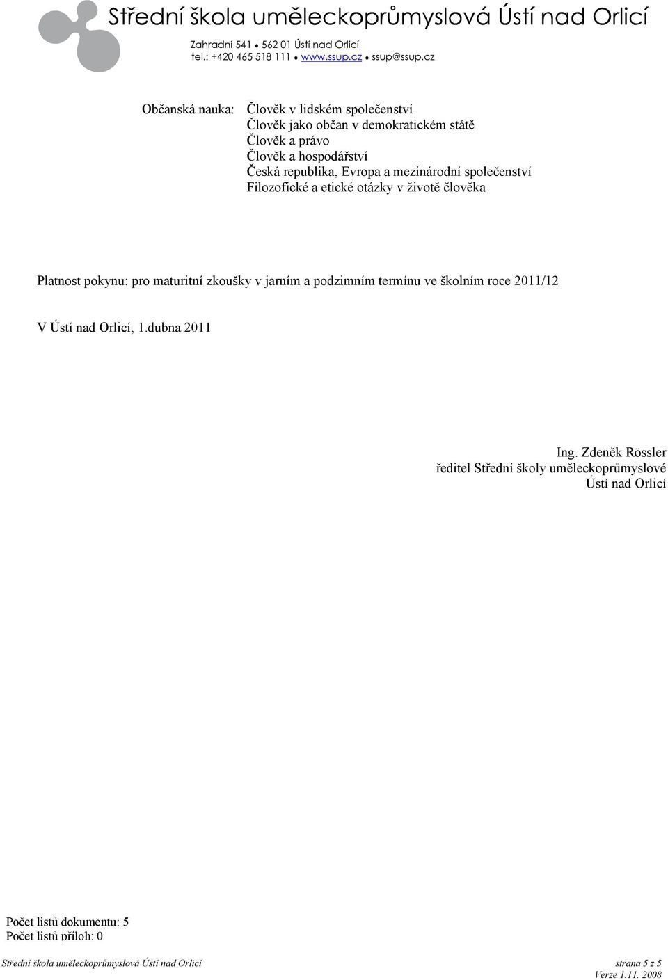 jarním a podzimním termínu ve školním roce 2011/12 V Ústí nad Orlicí, 1.dubna 2011 Ing.