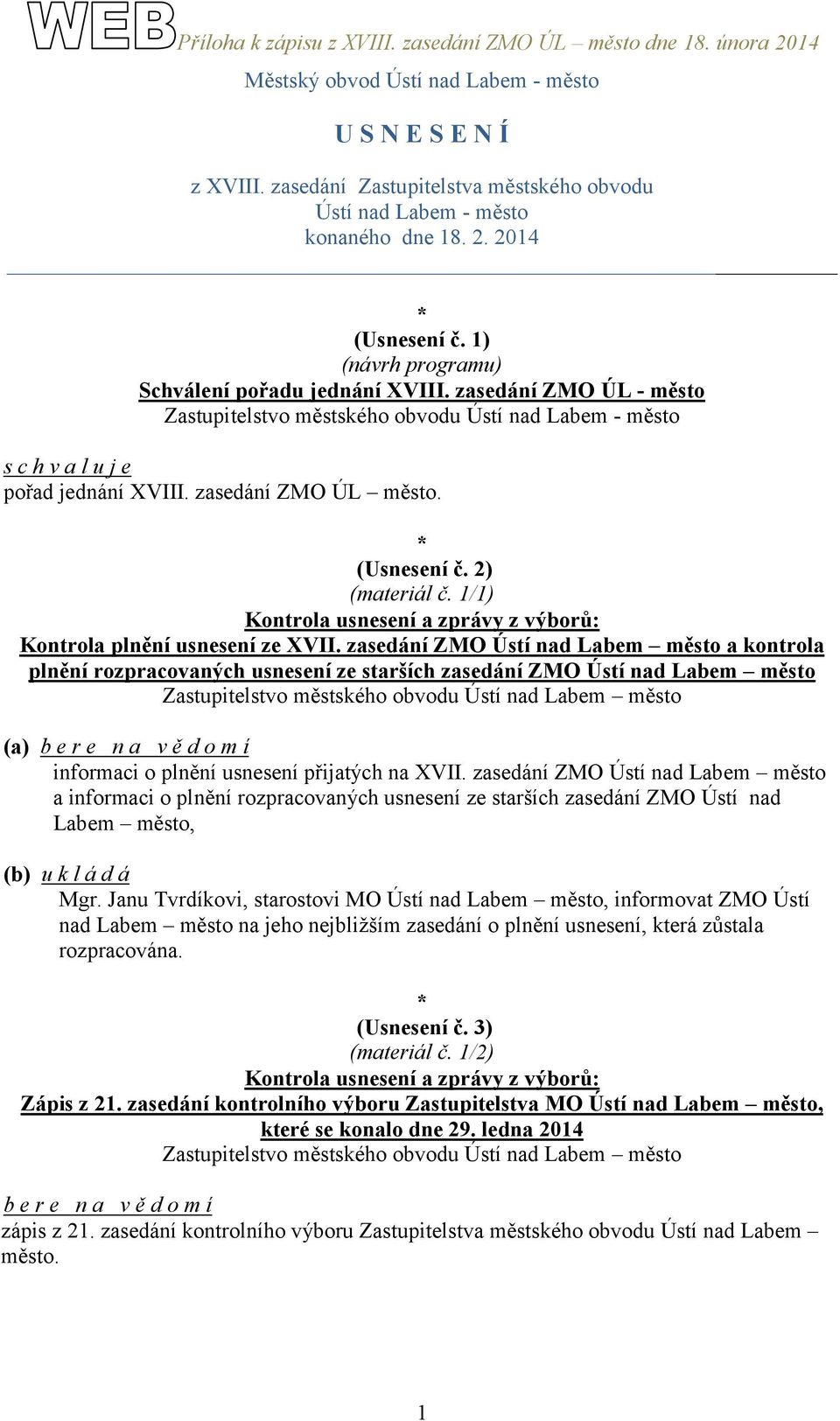 (Usnesení č. 2) (materiál č. 1/1) Kontrola usnesení a zprávy z výborů: Kontrola plnění usnesení ze XVII.