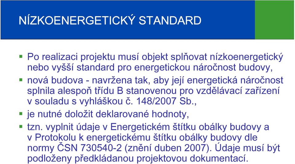 s vyhláškou č. 148/2007 Sb., je nutné doložit deklarované hodnoty, tzn.