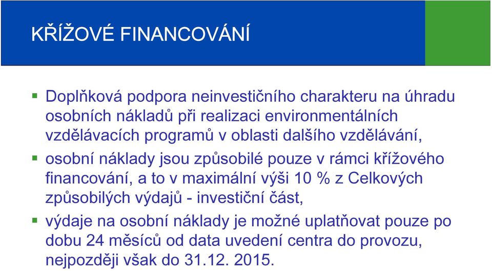 křížového financování, a to v maximální výši 10 % z Celkových způsobilých výdajů - investiční část, výdaje na