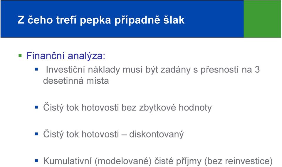 Čistý tok hotovosti bez zbytkové hodnoty Čistý tok hotovosti