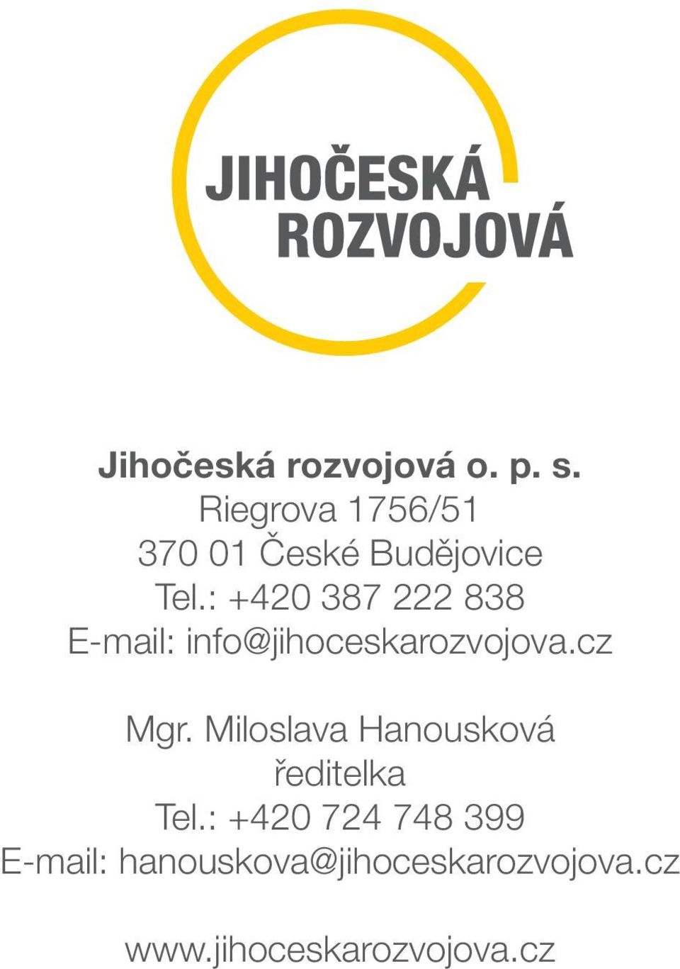 : +420 387 222 838 E-mail: info@jihoceskarozvojova.cz Mgr.