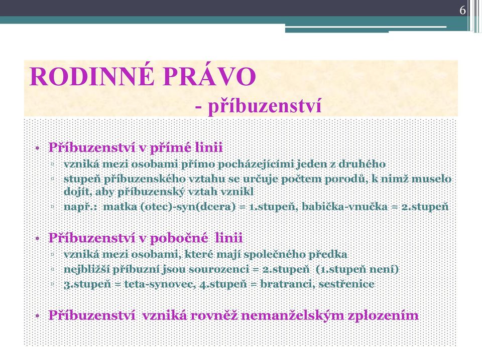 stupeň, babička-vnučka = 2.