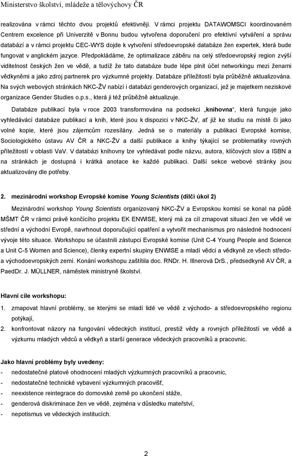 středoevropské databáze žen expertek, která bude fungovat v anglickém jazyce.