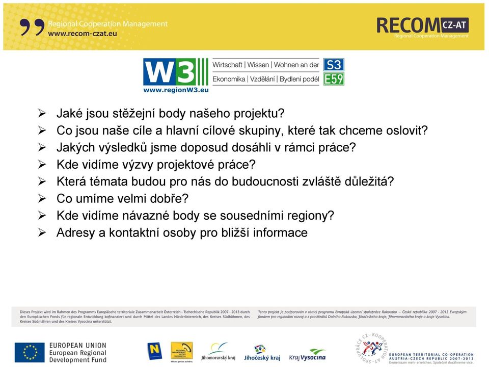 Jakých výsledků jsme doposud dosáhli v rámci práce? Kde vidíme výzvy projektové práce?