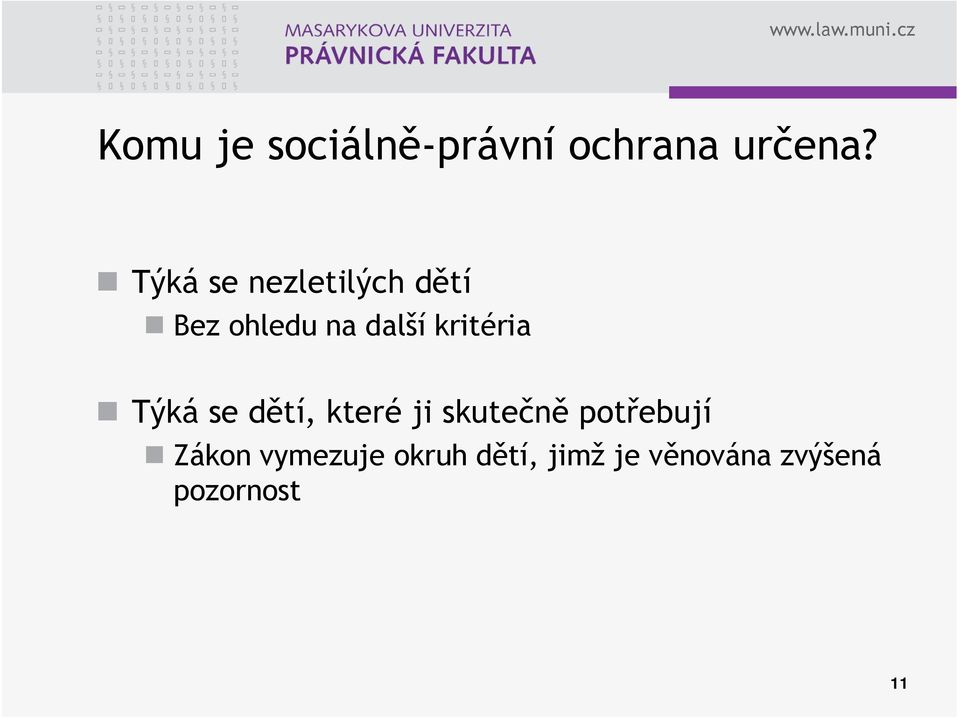 kritéria Týká se dětí, které ji skutečně