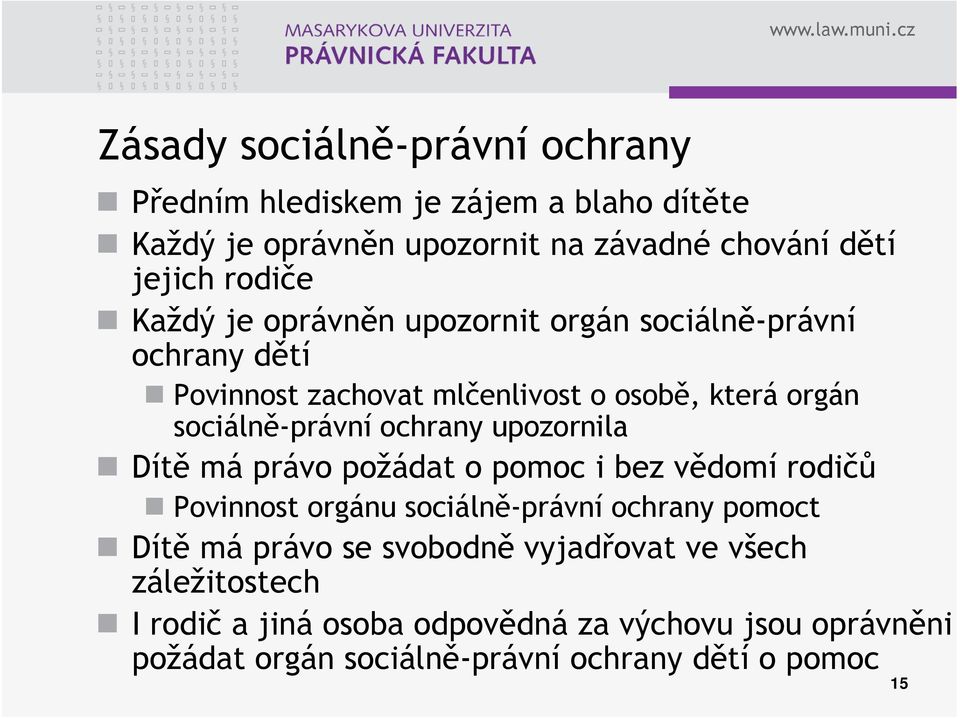 upozornila Dítě má právo požádat o pomoc i bez vědomí rodičů Povinnost orgánu sociálně-právní ochrany pomoct Dítě má právo se svobodně