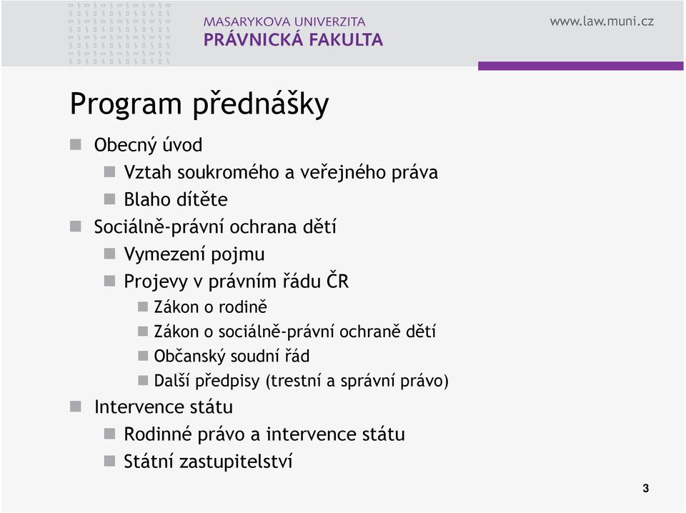 rodině Zákon o sociálně-právní ochraně dětí Občanský soudní řád Další předpisy