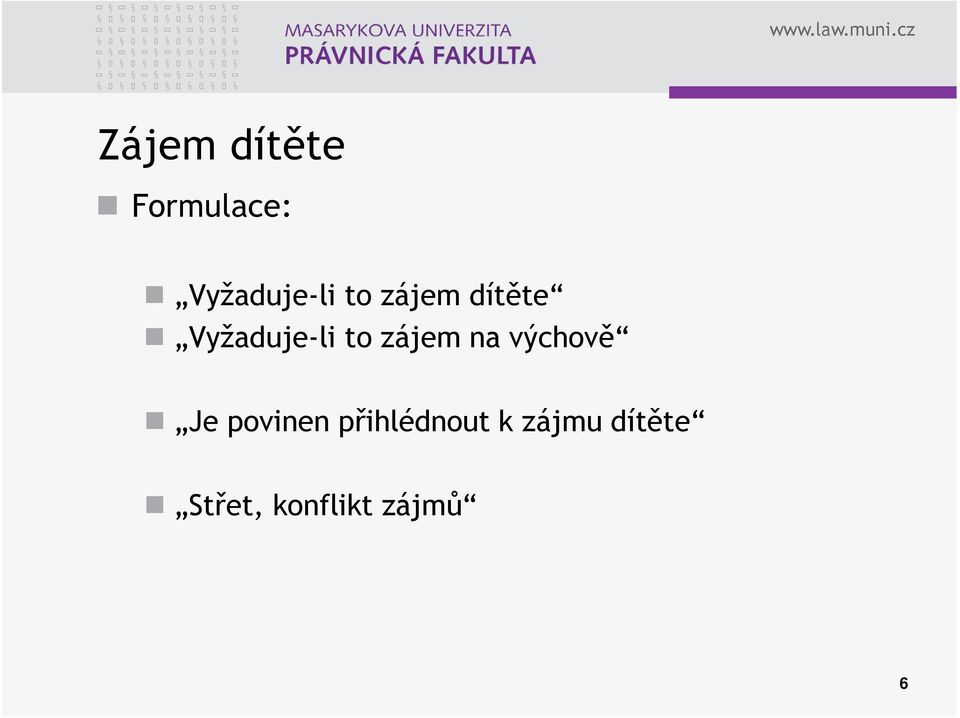 na výchově Je povinen přihlédnout k