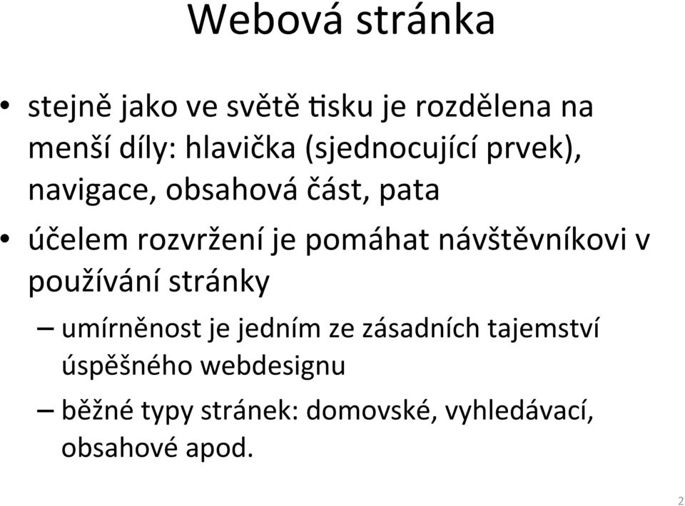 pomáhat návštěvníkovi v používání stránky umírněnost je jedním ze zásadních