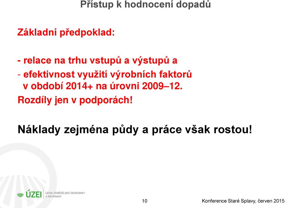 výrobních faktorů v období 2014+ na úrovni 2009 12.