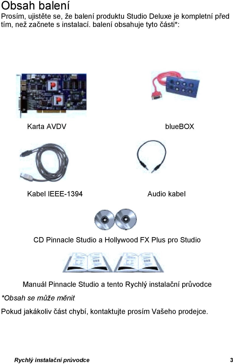 AVDV bluebox Kabel IEEE-1394 Audio kabel CD Pinnacle Studio a Hollywood FX Plus pro Studio Manuál Pinnacle Studio a