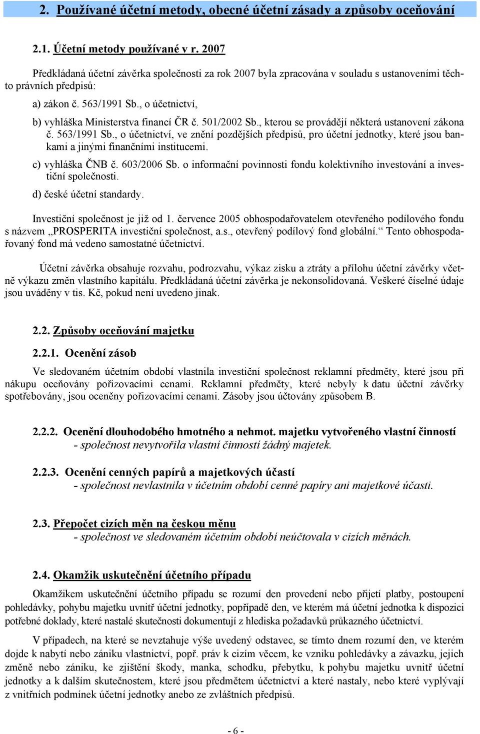 , o účetnictví, b) vyhláška Ministerstva financí ČR č. 501/2002 Sb., kterou se provádějí některá ustanovení zákona č. 563/1991 Sb.