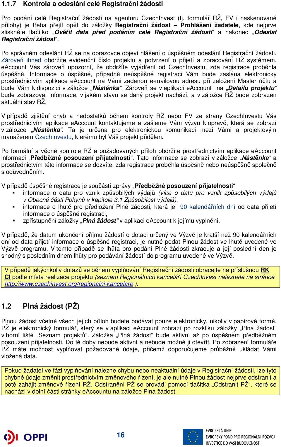 nakonec Odeslat Registrační žádost. Po správném odeslání RŽ se na obrazovce objeví hlášení o úspěšném odeslání Registrační žádosti.