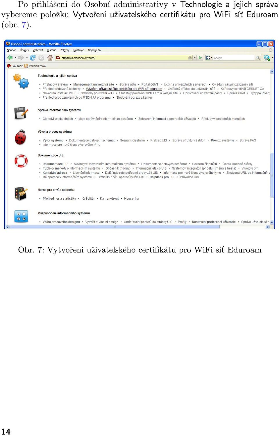certifikátu pro WiFi síť Eduroam (obr. 7). Obr.