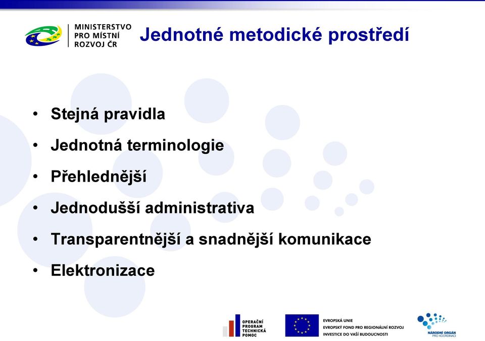 Přehlednější Jednodušší administrativa