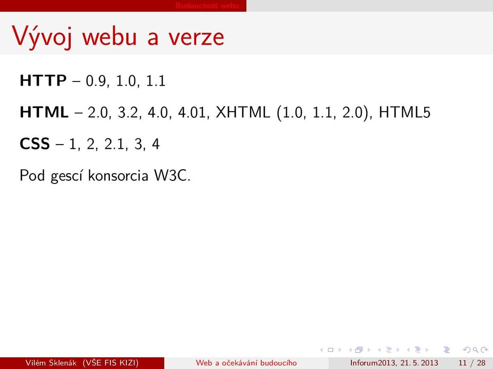 1, 3, 4 Pod gescí konsorcia W3C.