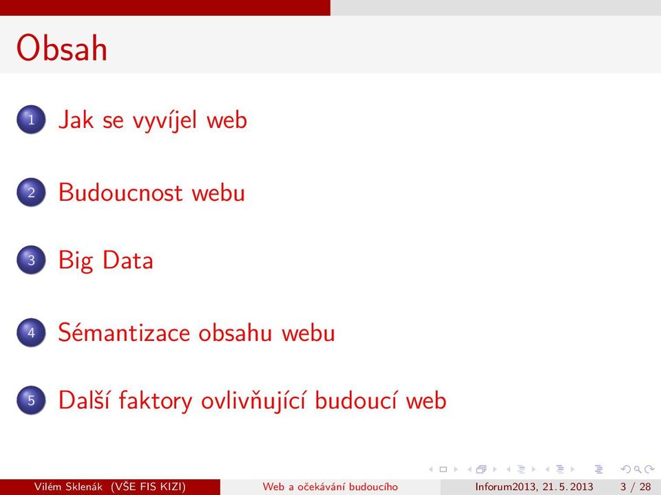 ovlivňující budoucí web Vilém Sklenák (VŠE FIS