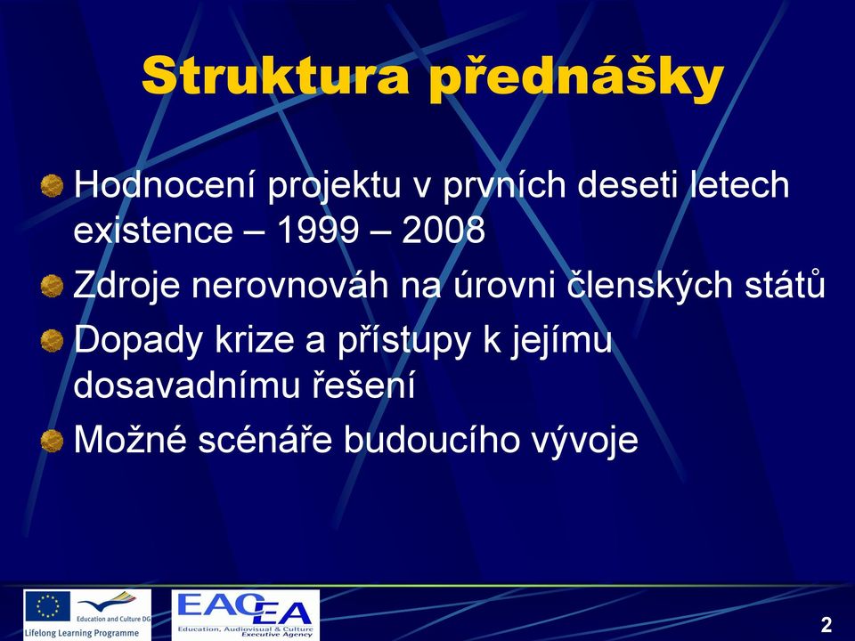 na úrovni členských států Dopady krize a přístupy k