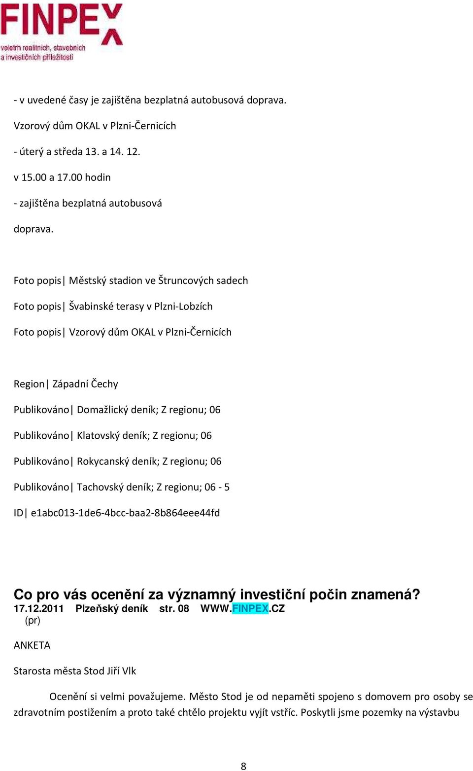 regionu; 06 Publikováno Klatovský deník; Z regionu; 06 Publikováno Rokycanský deník; Z regionu; 06 Publikováno Tachovský deník; Z regionu; 06-5 ID e1abc013-1de6-4bcc-baa2-8b864eee44fd Co pro vás