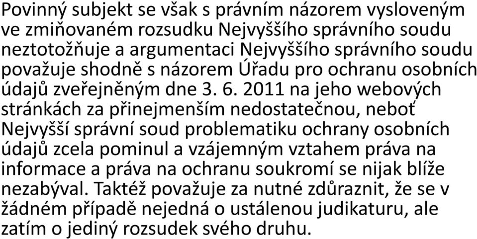 2011 na jeho webových stránkách za přinejmenším nedostatečnou, neboť Nejvyšší správní soud problematiku ochrany osobních údajů zcela pominul a