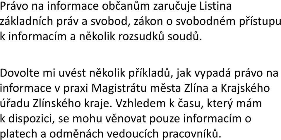 Dovolte mi uvést několik příkladů, jak vypadá právo na informace v praxi Magistrátu města Zlína