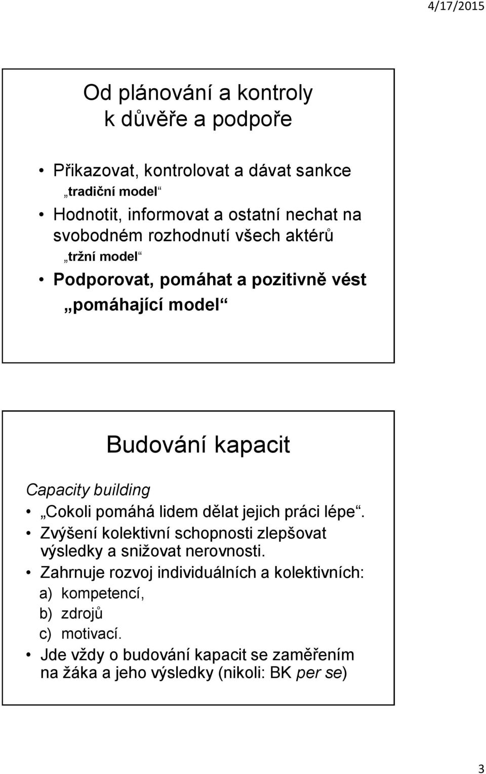 Cokoli pomáhá lidem dělat jejich práci lépe. Zvýšení kolektivní schopnosti zlepšovat výsledky a snižovat nerovnosti.