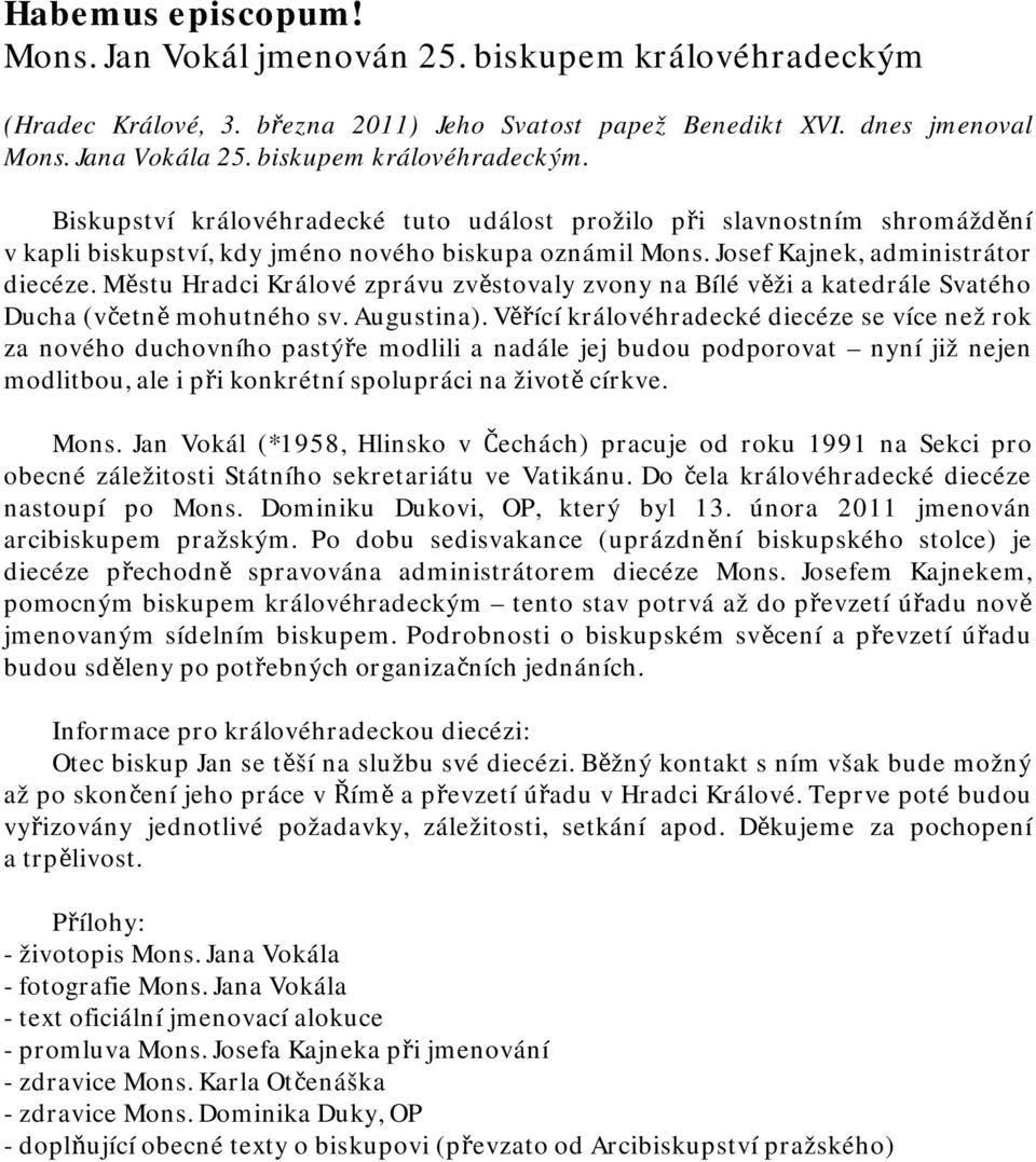 Městu Hradci Králové zprávu zvěstovaly zvony na Bílé věži a katedrále Svatého Ducha (včetně mohutného sv. Augustina).
