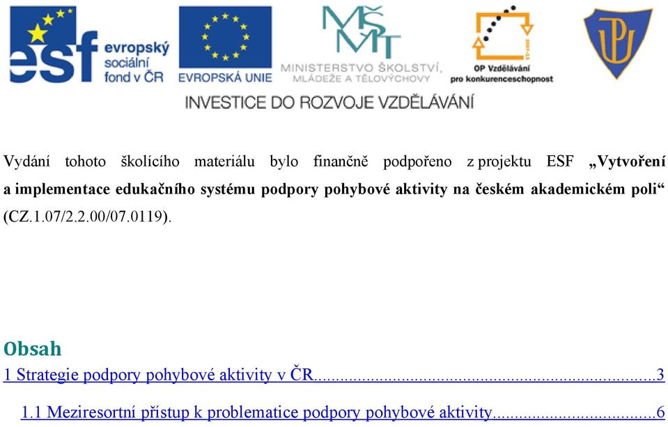 akademickém poli (CZ.1.07/2.2.00/07.0119).