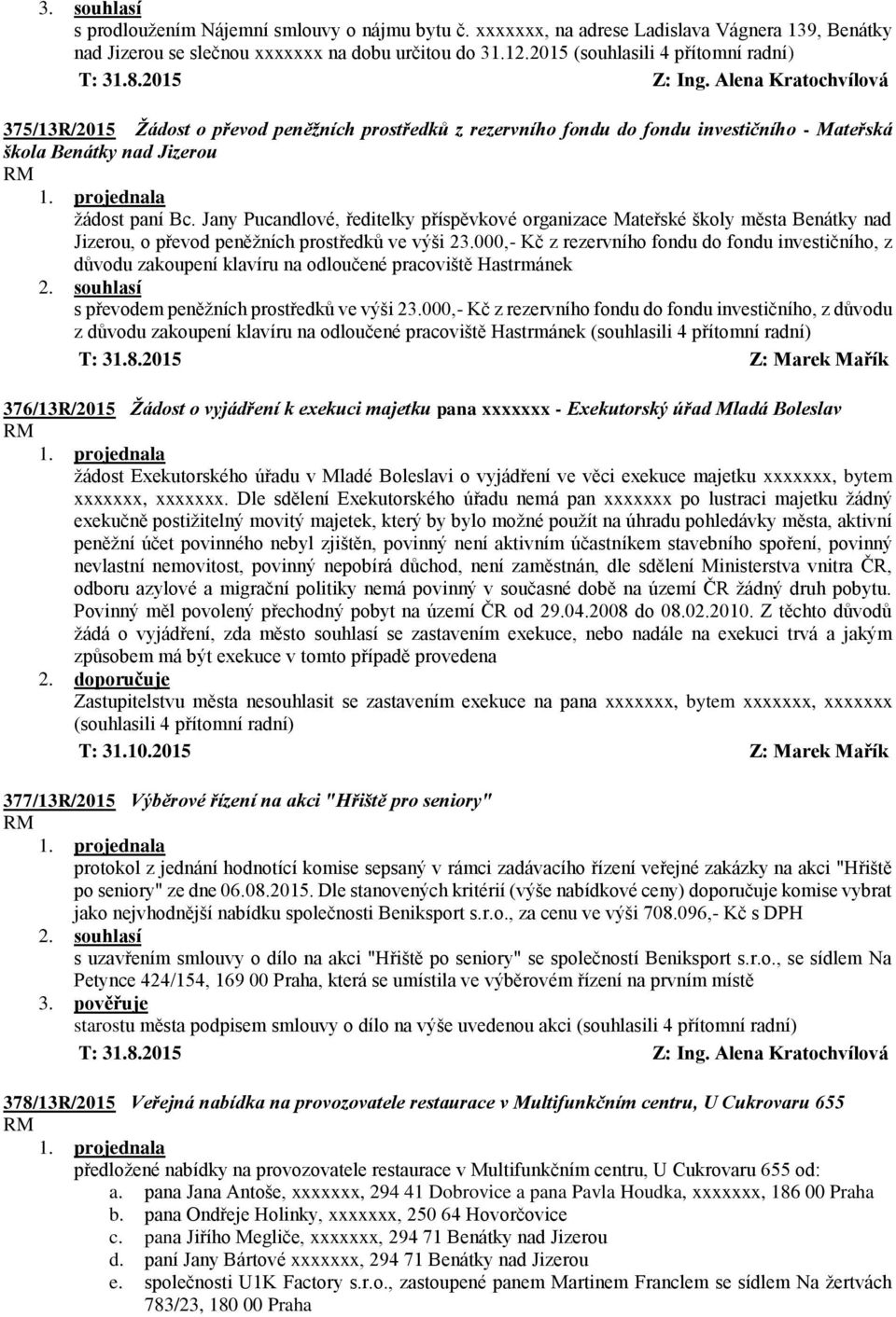 Jany Pucandlové, ředitelky příspěvkové organizace Mateřské školy města Benátky nad Jizerou, o převod peněžních prostředků ve výši 23.
