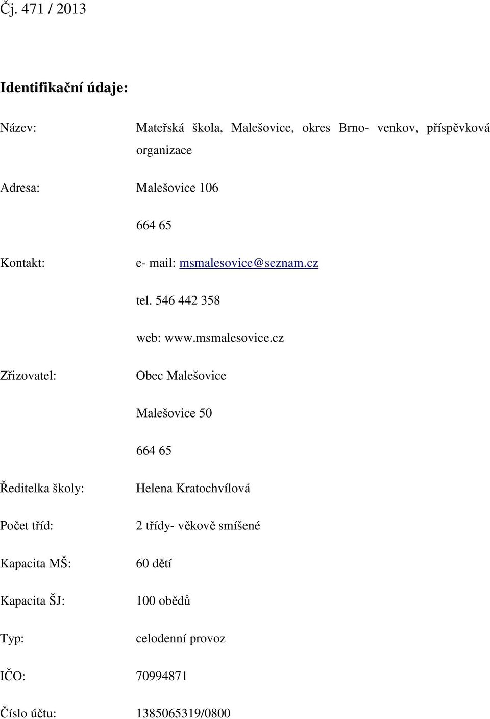 seznam.cz tel. 546 442 358 web: www.msmalesovice.