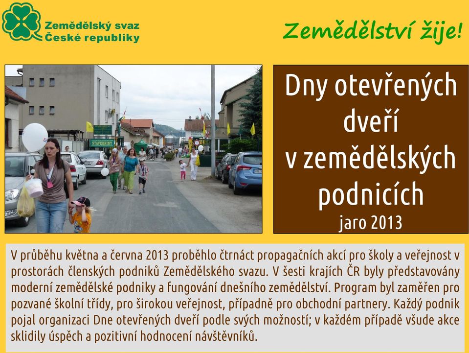 V šesti krajích ČR byly představovány moderní zemědělské podniky a fungování dnešního zemědělství.