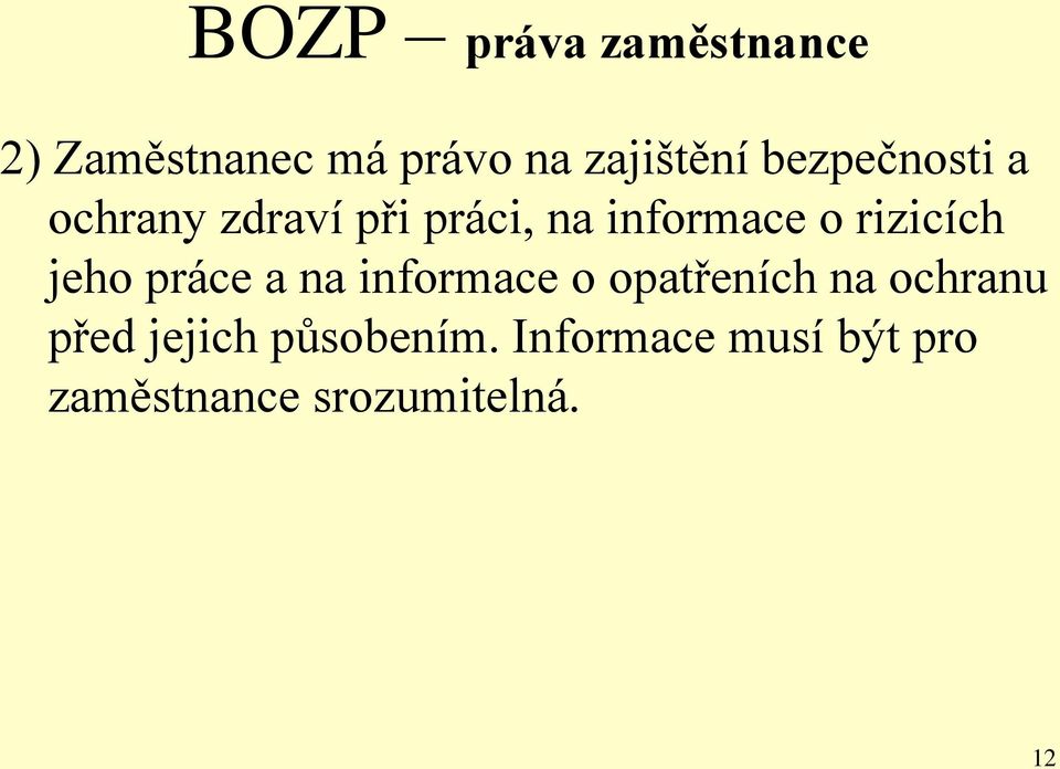 rizicích jeho práce a na informace o opatřeních na ochranu