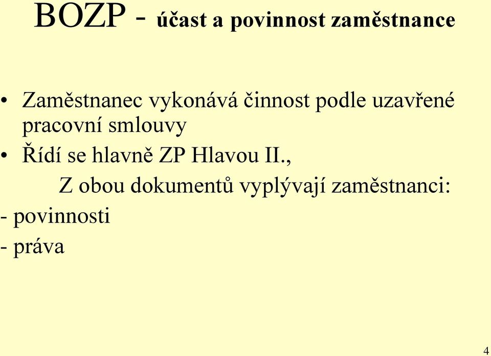 pracovní smlouvy Řídí se hlavně ZP Hlavou II.