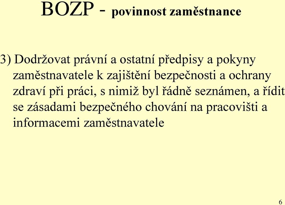 ochrany zdraví při práci, s nimiž byl řádně seznámen, a řídit