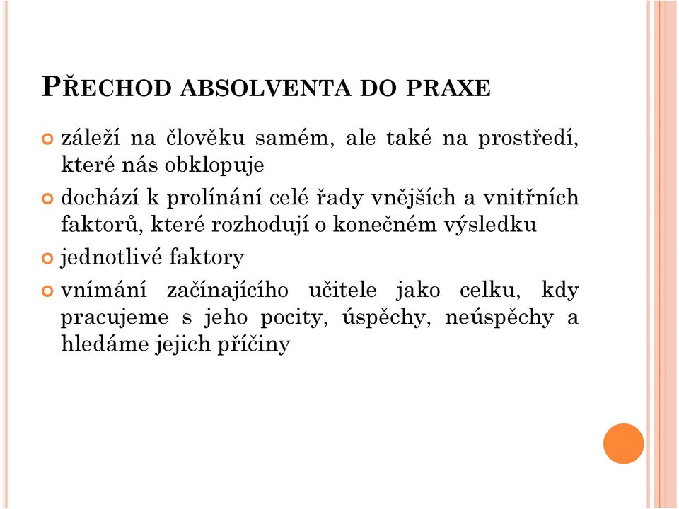 které rozhodují o konečném výsledku jednotlivé faktory vnímání začínajícího