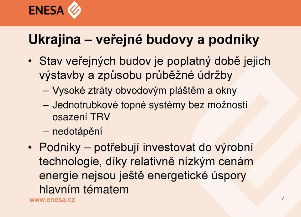 systémy bez možnosti osazení TRV nedotápění Podniky potřebují investovat do výrobní