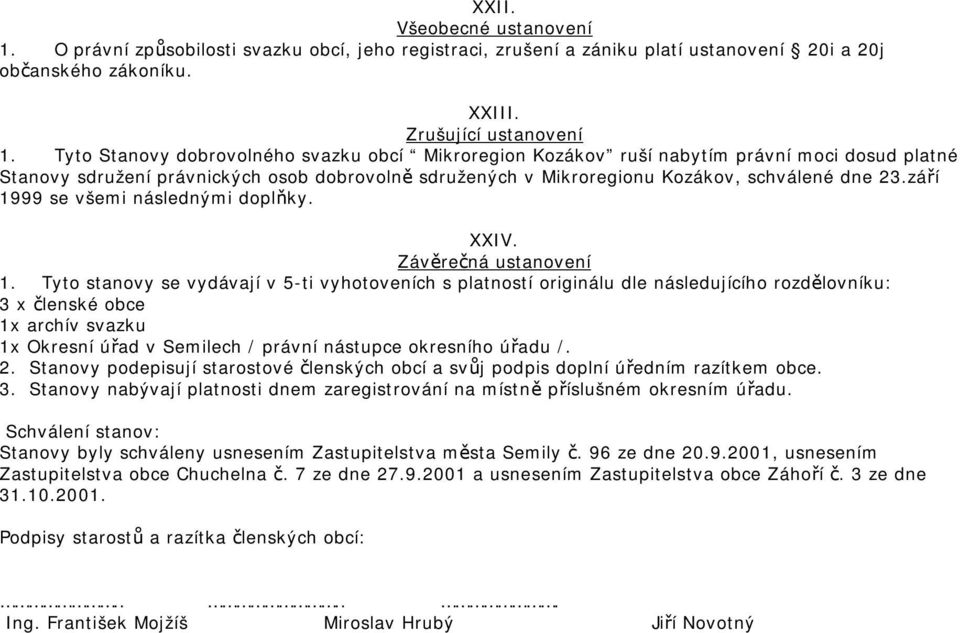 září 1999 se všemi následnými doplňky. XXIV. Závěrečná ustanovení 1.