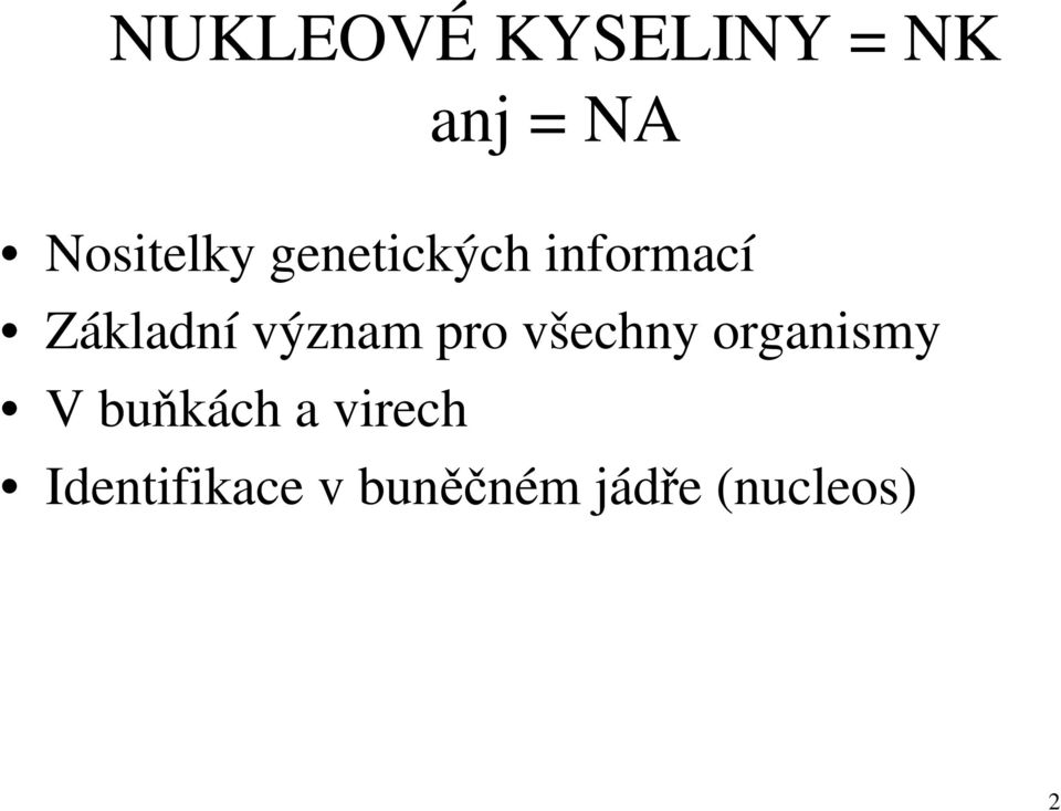 pro všechny organismy V buňkách a