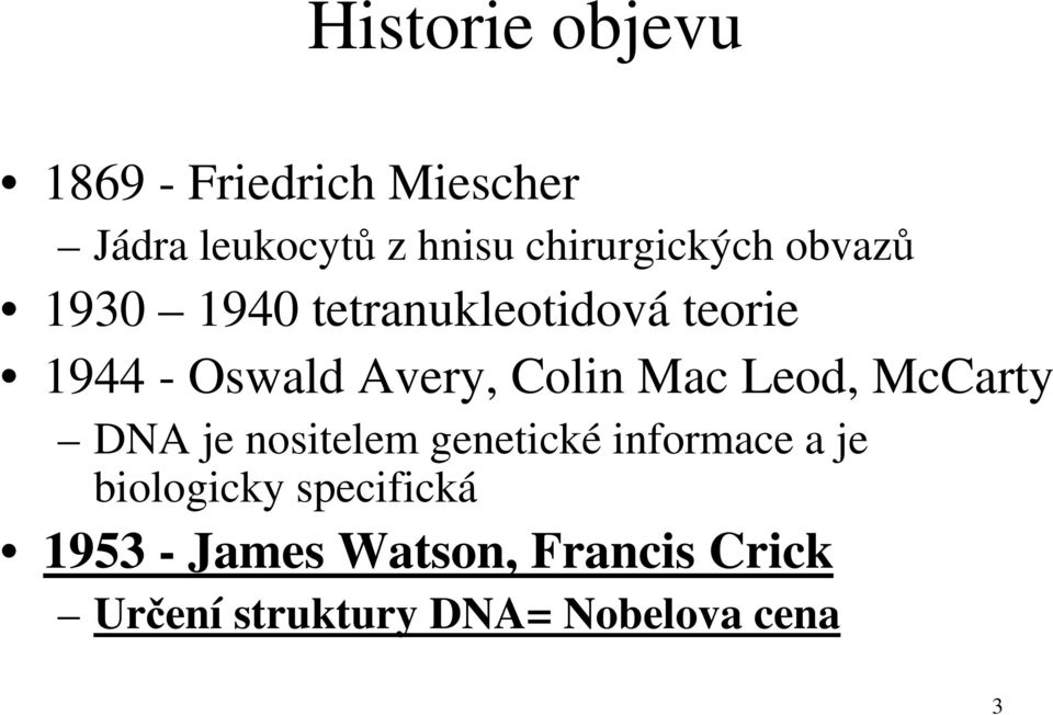 Avery, Colin Mac Leod, McCarty DA je nositelem genetické informace a je