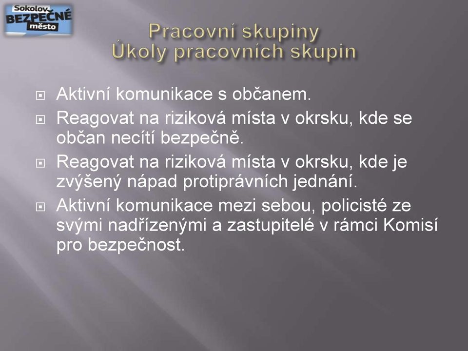 Reagovat na riziková místa v okrsku, kde je zvýšený nápad