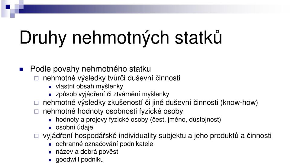 hodnoty osobnosti fyzické osoby hodnoty a projevy fyzické osoby (čest, jméno, důstojnost) osobní údaje vyjádření