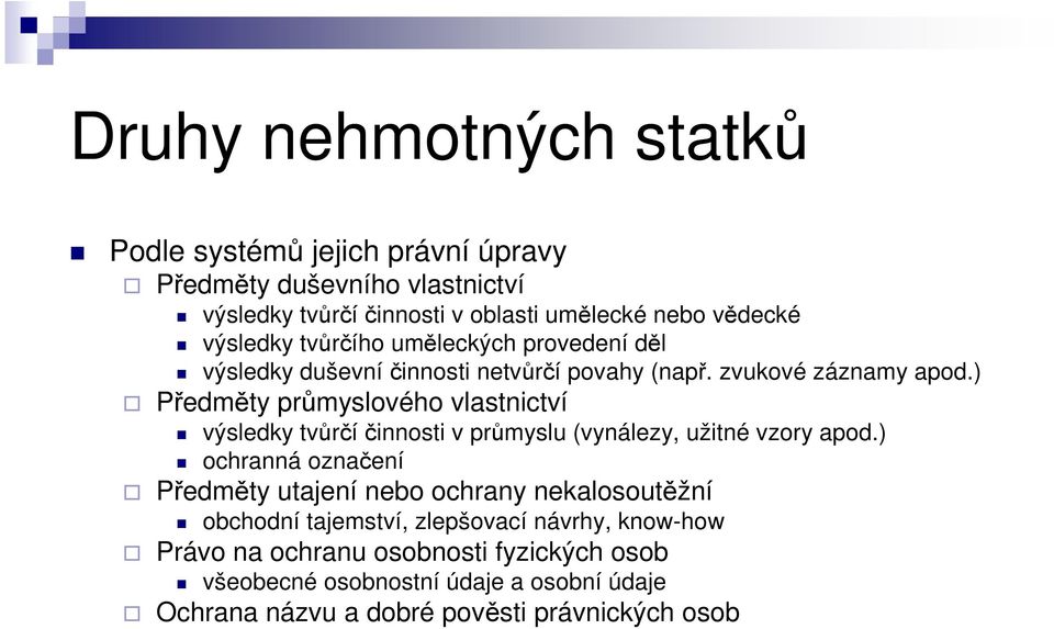) Předměty průmyslového vlastnictví výsledky tvůrčí činnosti v průmyslu (vynálezy, užitné vzory apod.